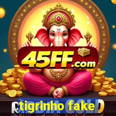 tigrinho fake